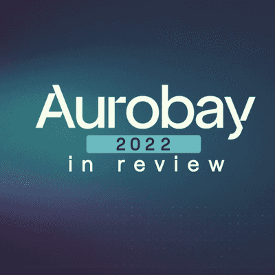 2022 in review: a recap of Aurobay’s end-of-year accomplishments